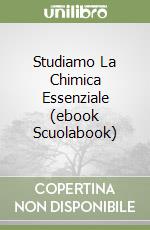 Studiamo La Chimica Essenziale (ebook Scuolabook) libro