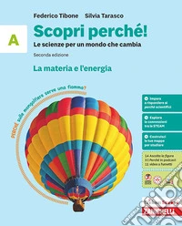 Scopri perché! Le scienze per un mondo che cambia. Per la Scuola media. Vol. A: La materia e l'energia libro