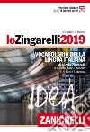 Lo Zingarelli 2019. Vocabolario della lingua itali libro di Zingarelli Nicola Cannella M. (cur.) Lazzarini B. (cur.)