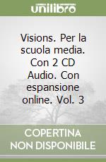 Visions. Per la scuola media. Con 2 CD Audio. Con espansione online. Vol. 3