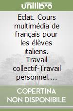 Eclat. Cours multimédia de français pour les élèves italiens. Travail collectif-Travail personnel. Modulo G-H. Per le Scuole superiori. Con CD Audio libro