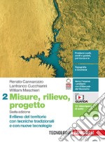 Misure, rilievo, progetto. Per gli Ist. tecnici per geometri. Con e-book. Vol. 2: Il rilievo del territorio con tecniche tradizionali e con nuove tecnologie libro