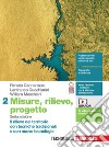 Misure, rilievo, progetto. Per gli Ist. tecnici per geometri. Con e-book. Vol. 2: Il rilievo del territorio con tecniche tradizionali e con nuove tecnologie libro