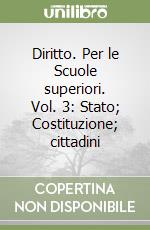 Diritto. Per le Scuole superiori. Vol. 3: Stato; Costituzione; cittadini