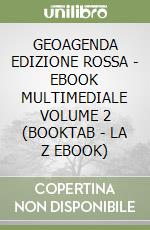 GEOAGENDA EDIZIONE ROSSA - EBOOK MULTIMEDIALE VOLUME 2 (BOOKTAB - LA Z EBOOK) libro