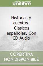 Historias y cuentos. Clasicos españoles. Con CD Audio libro