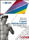 I Saperi dell'educazione. Per i Licei e gli Ist. M libro