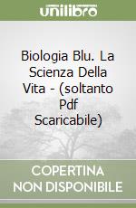 Biologia Blu. La Scienza Della Vita - (soltanto Pdf Scaricabile) libro