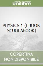 PHYSICS 1 (EBOOK SCUOLABOOK) libro