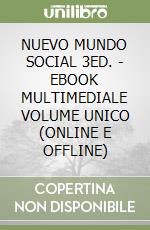 NUEVO MUNDO SOCIAL 3ED. - EBOOK MULTIMEDIALE VOLUME UNICO (ONLINE E OFFLINE) libro