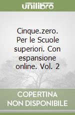 Cinque.zero. Per le Scuole superiori. Con espansione online. Vol. 2 libro