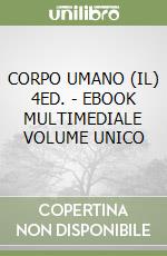 CORPO UMANO (IL) 4ED. - EBOOK MULTIMEDIALE VOLUME UNICO libro