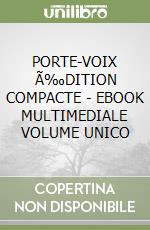 PORTE-VOIX Ã‰DITION COMPACTE - EBOOK MULTIMEDIALE VOLUME UNICO libro