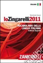 Lo Zingarelli 2011. Versione base. Vocabolario della lingua italiana libro