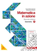 Matematica in azione. Tomo F:Geometria. Per la Scuola media. Con espansione online libro