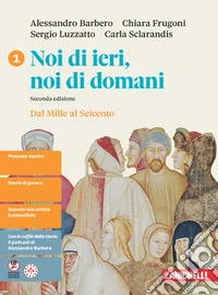 Noi di ieri, noi di domani. Idee per imparare. Per le Scuole superiori. Vol. 1 libro