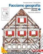 Facciamo geografia. Per la Scuola media. Con espansione online. Vol. 1: Ambienti e paesaggi d'Europa libro