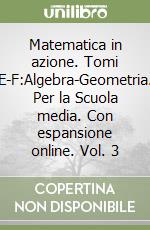 Matematica in azione. Tomi E-F:Algebra-Geometria. 