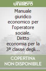 Manuale giuridico economico per l'operatore sociale. Diritto economia per la 3ª classe degli Ist. professionali. Vol. 2