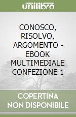 CONOSCO, RISOLVO, ARGOMENTO - EBOOK MULTIMEDIALE CONFEZIONE 1 libro