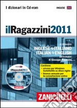 Il Ragazzini 2011. Dizionario inglese-italiano, italiano-inglese. CD-ROM libro