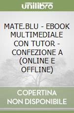 MATE.BLU - EBOOK MULTIMEDIALE CON TUTOR - CONFEZIONE A (ONLINE E OFFLINE) libro