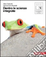 Dentro le scienze integrate. Volume unico. Per le Scuole superiori. Con espansione online libro