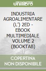 INDUSTRIA AGROALIMENTARE (L') 2ED - EBOOK MULTIMEDIALE VOLUME 2 (BOOKTAB) libro