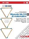 Manuale blu 2.0 di matematica. Vol. N-Pi greco-Tau-Alfa-U.
