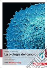 La biologia del cancro. Con Contenuto digitale (fornito elettronicamente)