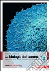 La biologia del cancro. Con Contenuto digitale (fornito elettronicamente) libro