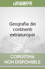 Geografia dei continenti extraeuropei libro