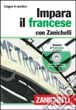 Impara il francese con Zanichelli. Con 2 CD Audio libro