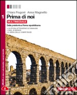 Prima di noi. Per le Scuole superiori. Con espansione online. Vol. 1: Dalla preistoria a Roma repubblicana libro