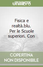 Fisica e realtà.blu. Per le Scuole superiori. Con  libro