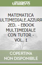 MATEMATICA MULTIMEDIALE.AZZURRO 2ED. - EBOOK MULTIMEDIALE CON TUTOR - VOL. 1 libro