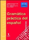 Gramatica práctica de español. Con ejercicios. Per le Scuole superiorI. Con CD-ROM libro