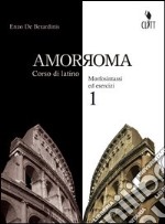 Amor Roma. Per i Licei e gli Ist. magistrali. Con espansione online. Vol. 1 libro