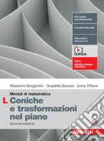 Moduli di matematica. Modulo L: Le coniche e le trasformazioni nel piano cartesiano. Per le Scuole superiori. Con espansione online libro