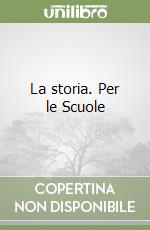 La storia. Per le Scuole libro