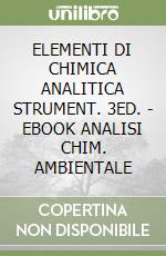 ELEMENTI DI CHIMICA ANALITICA STRUMENT. 3ED. - EBOOK ANALISI CHIM. AMBIENTALE libro