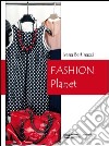 Fashion planet. Per le Scuole superiori libro