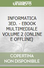 INFORMATICA 3ED. - EBOOK MULTIMEDIALE VOLUME 2 (ONLINE E OFFLINE) libro