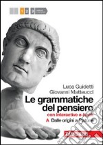 Le grammatiche del pensiero. 1A+1B. Con interactiv libro