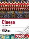 Cinese. Dizionario compatto cinese-italiano, italiano-cinese e conversazioni libro di Xiuying Zhao Gatti Franco