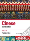 Cinese. Dizionario compatto cinese-italiano, italiano-cinese e conversazioni libro