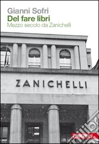 Del fare libri. Mezzo secolo da Zanichelli