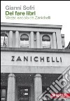 Del fare libri. Mezzo secolo da Zanichelli libro di Sofri Gianni