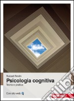 Psicologia cognitiva. Teoria e pratica