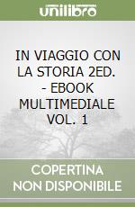 IN VIAGGIO CON LA STORIA 2ED. - EBOOK MULTIMEDIALE VOL. 1 libro